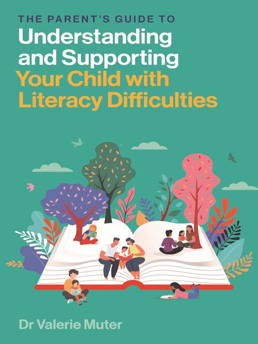 Title details for The Parent's Guide to Understanding and Supporting Your Child with Literacy Difficulties by Valerie Muter - Available